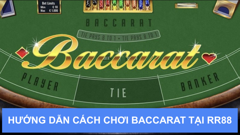 Hướng dẫn cách chơi Baccarat tại RR88 chi tiết