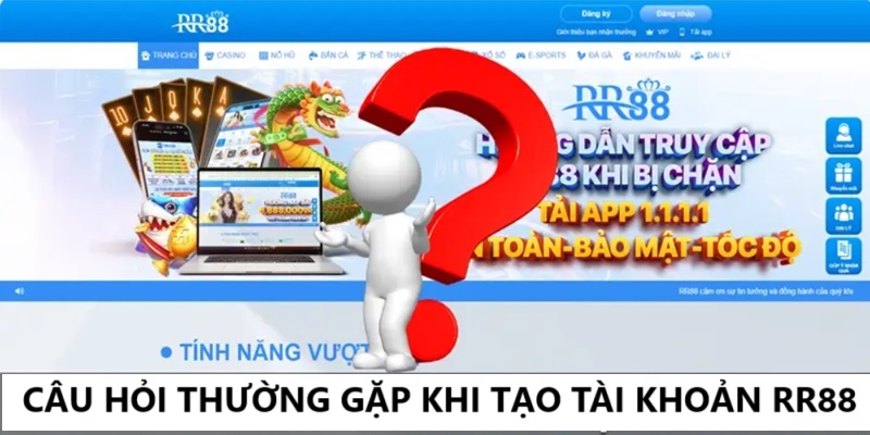 Câu hỏi thường gặp về tạo tài khoản RR88