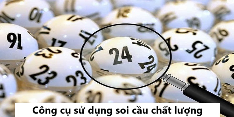 Công cụ sử dụng soi cầu chất lượng, đảm bảo uy tín