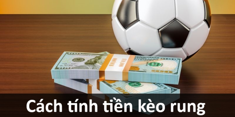 Công thức tính tiền kèo rung là gì?