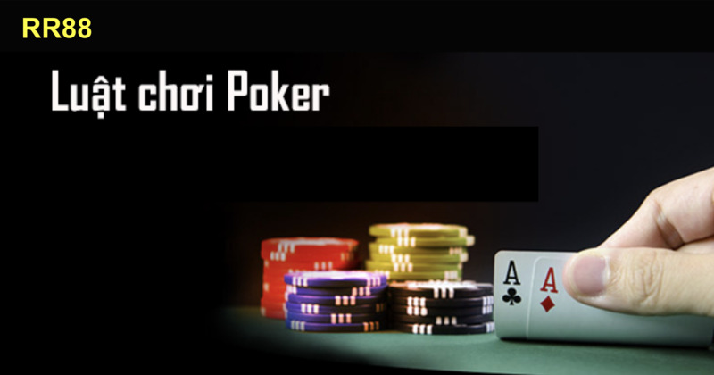 Tìm hiểu luật chơi Poker cơ bản