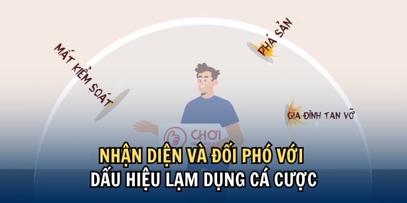 Nhận diện và đối phó với dấu hiệu lạm dụng cá cược