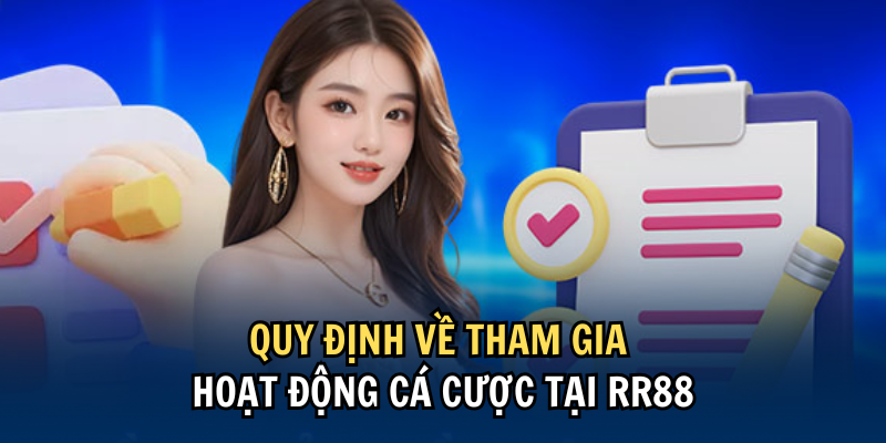 Quy định về tham gia hoạt động cá cược tại RR88