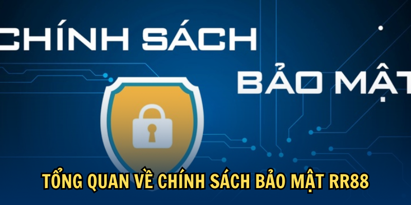 Tổng quan về chính sách bảo mật RR88